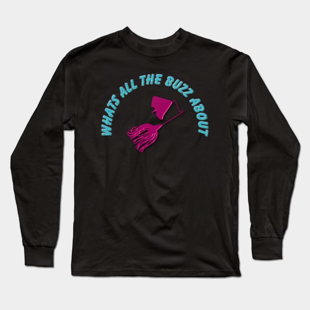 Whats all the buzz about Long Sleeve T-Shirt by Fisherbum